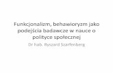 Funkcjonalizm, behawioryzm jako - Instytut Polityki ...rszarf.ips.uw.edu.pl/orientacje/funkcjonalizm.pdf · podejścia badawcze w nauce o polityce społecznej ... rewolucje technologiczne
