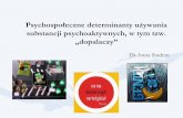 Psychospołeczne determinanty używania - nowakuznia.org · Psychospołeczne determinanty używania ... • Środowisko pracy • Dostępność narkotyków (substancji działających