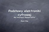 Podstawy elektroniki cyfrowej - pe.fuw.edu.plpe.fuw.edu.pl/pliki/elektronikacyfrowa2.pdf · Podstawy elektroniki cyfrowej dla Inżynierii Nanostruktur Piotr Fita. Elektronika cyfrowa