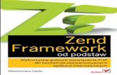 Zend Framework od podstaw. - pdf.helion.pl · Wykorzystaj gotowe rozwiązania PHP do tworzenia zaawansowanych aplikacji internetowych Autor: Włodzimierz Gajda ... to główne atuty