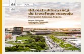 Przypadek Górnego Śląskawise-europa.eu/wp-content/uploads/2018/11/Od_restrukturyzacji_do... · Jak wspierać przemiany w regionie prowadzące ... przemyśle przetwórczym i nowoczesnych
