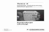 Tetra 3 - crowcon.comTetra+3+Polish... · 3 Tetra 3 Szybkie uruchomienie Cykl nagrzewania przyrządu a) Przyrząd sprawdzi działanie diod LED alarmów, sygnału dźwiękowego, alarmu
