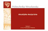 Wykład 2 dr inż. Przemysław Plaskota - akustyka.pwr.wroc.pl · • System pitagorejski (kwintowy), IV w p.n.e. • problem: komat pitagorejski • występują półtony o różnej