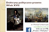 Doktryny polityczno-prawne Wiek XVIIprawo.amu.edu.pl/__data/assets/pdf_file/0010/346456/DOKTRYNY... · XVII wieku. Tło historyczne XVII wieku Wiek ten był kontynuacją a zarazem
