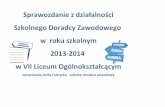 Sprawozdanie z działalności Szkolnego Doradcy Zawodowegoupload.zso7gda.pl/files/20140915/20140915133102.pdf · o bezrobociu wśród młodzieży i ich szansach na ... Prezentacja