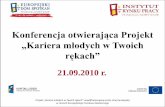 Konferencja otwierająca Projekt „Kariera młodych w ... · Ustawa o promocji zatrudnienia i instytucji pracy z dnia 20 kwietnia 2004 roku wprowadziła istotne ... jest przeciwdziałanie