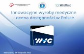 Innowacyjne wyroby medyczne ocena dostępności w Polsce · i rehabilitacji pacjentów - fałszywa teza, że nowoczesne metody są drogie. 2. Ograniczenia ze strony Narodowego Funduszu