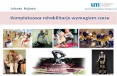 Jolanta Kujawa Klinika Rehabilitacji Medycznej - pfron.org.pl · Jakie wymagania należy stawiać rehabilitacji ? •Rehabilitacja planowana w oparciu o profil funkcjonowania - podstawą