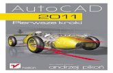 AutoCAD 2011. Pierwsze kroki - pdf.helion.plpdf.helion.pl/ac21pk/ac21pk.pdf · AutoCAD od lat wyznacza standardy w dziedzinie oprogramowania CAD, a książka Andrzeja Pikonia stanowi