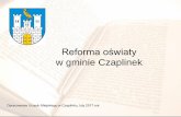 Reforma oświaty w gminie Czaplinek · Co zakłada reforma oświaty? Od 1 września 2017 r. system szkolny w Polsce tworzyć będą 8-letnie szkoły podstawowe, 4-letnie licea ogólnokształcące