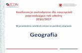 W przededniu wielkich zmian w polskiej oświacie Geografiazcdn.edu.pl/wp-content/uploads/2016/09/konferencja-geografia-2016... · szkolny 2017/2018 i następne lata szkolne, a także