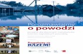 Porozmawiajmy o powodzi - Fundacja Wspomagania Wsifundacjawspomaganiawsi.pl/wp-content/uploads/2016/03/BrozuraPOW2.pdf · Z wielu przeprowadzonych rozmów i dyskusji wynikało, że