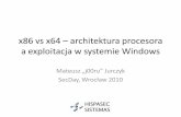 x86 vs x64 architektura procesora a exploitacja w systemie ... · Ramka SEH Ramka stosu ret-addr Argumenty funkcji … 33 1. Adres powrotu funkcji (ret-addr) 2. Ramka obsługi wyjątków