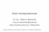 marcin.blachnik@polsl.pl mblachnik · – opis struktury i funkcji stosu protokołów komunikacji danych – podział sieci • każda warstwa –funkcje wykonywane podczas przekazywania