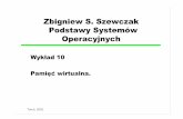 Zbigniew S. Szewczak Podstawy Systemów Operacyjnychzssz/PSO2003/Wyk10/Wyk10.pdf · ☛ramka ofiara zapisana na dysk; zmiana w tablicy stron ☛Wczytanie potrzebnej strony ☛Wznowienie