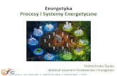 Energetyka Procesy i Systemy Energetyczne · Energetyka zawodowa, przemysłowa i komunalna stanowi bardzo ważny filar przemysłu i gospodarki. Nowe wyzwania są stawiane energetyce