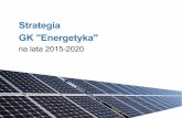 Strategia GK Energetykaenergetyka.lubin.pl/wp-content/uploads/2015/07/Strategia-GK... · 3 Cele strategiczne Podstawowe oczekiwania wobec GK „Energetyka” to, z punktu widzenia: