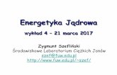 Energetyka jądrowa - fuw.edu.plszef/EJ/EJ_W04.pdf · Zygmunt Szefliński Środowiskowe Laboratorium Ciężkich Jonów szef@fuw.edu.pl szef/ Energetyka Jądrowa Wykład 4 – 21 marca