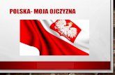 POLSKA- MOJA OJCZYZNA - szkolasen.com · SĄSIEDZI POLSKI ROSJA, LITWA, ... Z ziemi włoskiejdo Polski. Za twoim przewodem Złączymsi ...