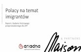Polacy na temat imigrantów - MAISON & PARTNERSmaison.pl/images/raporty/mp_polacy_na_temat_imigrantow.pdf · Najbliżsi sąsiedzi Polski –Słowacy i Czesi –to narody, które u