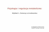 Fizjologia i regulacja metabolizmu - biol.uw.edu.pl · w fizjologii poszukuje si ę odpowiedzi na pytania: ... • W ŚRODOWISKU WEWNĘTRZNYM skład ... Organizmy wodne zwi ...