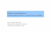 dr inż. Wojciech Muszyński Zakład Podstaw Cybernetyki i ...inf.lucc.pl/podstawy_automatyki_i_robotyki/AiR/Robotyka1.pdf · procesie produkcyjnym, sterowane ręcznie lub automatycznie