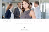TWÓJ BIZNES Z PERFECT COLLperfect-coll.pl/...biznesowy-Perfect-Coll-Edycja-II-Rok-2018.pdf · Kompletny i sprawdzony pomysł na własny biznes (KNOW-HOW). Rozwój zawodowy i osobisty.