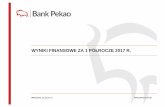 WYNIKI FINANSOWE ZA 1 PÓŁROCZE 2017 R. - pekao.com.pl · Niniejsza prezentacja ... (ii) wyników rynków finansowych (iii) ... wysoko ści 89 mln zł na wyniki 2017 r) 1 264 885