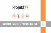 OFERTA SZKOLEŃ SOCIAL MEDIA - projekt77.plprojekt77.pl/wp-content/uploads/2016/01/SZKOLENIA-SM-OFERTA.pdf · analiza konsultacje i audyt dziaŁaŃ ... • inspirujĄce przykŁady