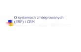 O systemach zintegrowanych (ERP) i CRMegov.pl/kim/wp-content/uploads/2011/05/wyklad6_ig1.pdf · systemów finansowych ERP = MRP II + m.in. obsługa specyficznych zamówie ... System