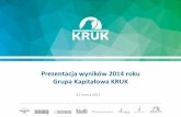 Prezentacja wyników 2014 roku Grupa Kapitałowa KRUK · 3 KRUK w 2014 roku: wzrost zysku netto o 55% do 152 mln zł oraz 571 mln zł nowych i zdywersyfikowanych inwestycji Wysokie