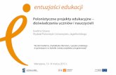 Polonistyczne projekty edukacyjne – doświadczenia uczniów ...eduentuzjasci.pl/images/stories/konferencje/DydaktykaLiteratury/19... · zaangażowanie uczniów, rozbudzenie ciekawości
