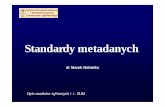 dr Marek Nahotko - OPAC nahotko/metadane/schematy.pdf · • Etykiety tekstowe zamiast cyfrowych, ... • W bibliotekach cyfrowych (dLibra), archiwach, muzeach ... File Inventory