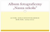 Album fotograficzny „Nasza szkoła” - spn.nieporet.pl fileAUTOR: KOŁO DZIENNIKARSKIE ROK SZK. 2009/2010 Album fotograficzny „Nasza szkoła”