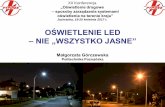 OŚWIETLENIE LED NIE „WSZYSTKO JASNE”oswietlenie.ptpiree.pl/konferencje/oswietlenie-15/2017/32_... · Oświetlenie LED – nie „wszystko jasne” Realizacje oświetlenia muszą