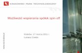 Możliwość wspierania spółek spin-off · • Krakowski Park Technologiczny Sp z o.o. • krakowskie szkoły wyższe • instytucje otoczenia biznesu . Sieć inwestorów KPT ...