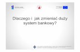 Dlaczego i jak zmieniać duży system bankowy?administracja-projekt.wit.edu.pl/dokumenty/szkolenia/e-akademia3/R... · -SMOK –system CRM z funkcjami wspomagania obsługi klienta