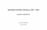 REFORMA SYSTEMU EDUKACJI 1997 - mimuw.edu.plzbimar/Slawinski.pdf · Zdawaliśmy sobie sprawę, że właściwe serce zmiany, tj. reforma programowa, nie zafunkcjonuje należycie w