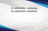 O reformie zmiany - ko.poznan.plko.poznan.pl/wp-content/uploads/2017/02/reforma-edukacji-ko.pdf · podstawa programowa, podręczniki, ramowe plany nauczania tel. 22 34 74 458 przekształcanie