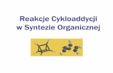 Reakcje Reakcje CykloaddycjiCykloaddycji w Syntezie ... · Główne Zagadnienia Wykładu • Zagadnienia Ogólne • Reakcja Dielsa-Aldera • Reakcje Elektrocykliczne • Reakcje