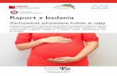 Raport z badania · Raport z badania Zachowania zdrowotne kobiet w ciąży profilaktyczny program w zakresie przeciwdziałania uzależnieniu od alkoholu, tytoniu i innych środków