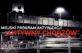 MIEJSKI PROGRAM AKTYWIZACJI „AKTYWNY CHORZÓWstrefa.chorzow.eu/wordpress/wp-content/uploads/2015/12/Miejski... · („Wolontariat w organizacjach i inne formy pracy niezarobkowej
