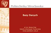 Internetowe Bazy Danych - roman.ptak.staff.iiar.pwr.wroc.plroman.ptak.staff.iiar.pwr.wroc.pl/BD_wyklad_3.pdf · •PHP, Python – jedna z dostępnych baz danych ... Systemy hurtowni