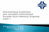 III Pomorskie Forum Drogowe Polski Kongres Drogowy Sopot 2018kongresdrogowy.pl/files/upload/SOP2018_JZoltowska.pdf · Aby ograniczyć koszt inwestycji drogowych, dąży się do zbilansowania