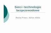 Sieci i technologie bezprzewodowe - przeor.pl · Wadyyg technologii bezprzewodowych {wolniejsze od sieci przewodowych {mniejejbepec e, y agaj bezpieczne, wymagają dodatkowych zabezpieczeń
