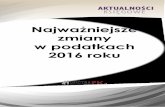 Najważniejsze zmiany w podatkach - elettery.plelettery.pl/pliki/pdf/landingi-gratisy/dk/Zmiany-w-podatkach-2016.pdf · 3 Zmiany w VAT 2016 NAJWAŻNIEJSZE ZMIANY W PODATKACH 2016