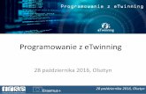 Programowanie z eTwinning - ko.olsztyn.pl · Programowanie z eTwinning – dla projektów skupiających się ... weryfikowanie, prezentacja, redagowanie wniosków. 28 października