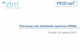 Pierwszy rok działania systemu PEKA - ztm.poznan.pl · Uruchomienie własnego portalu do składania wniosków ... Intensywne szkolenia pracowników Rozpoczęcie kampanii promocyjnej