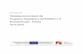 Strategia komunikacji dla · Cele strategii komunikacji ... Referat IV.3 Europejska Współpraca Terytorialna – Instytucja Zarządzająca Programu Współpracy INTERREG V A Brandenburgia