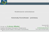 Modelowanie wieloskalowe Automaty Komórkowe - podstawygalaxy.uci.agh.edu.pl/~kperzyns/wp-content/uploads/wyklad_7_CA.pdf · Automaty Komórkowe - podstawy Modelowanie wieloskalowe